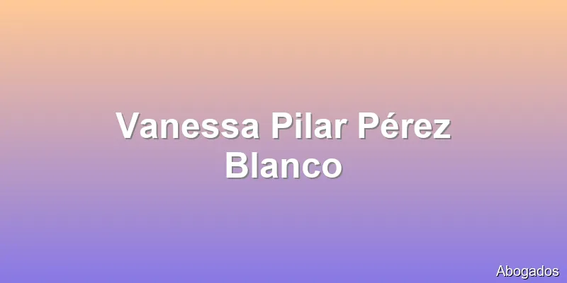 Vanessa Pilar Pérez Blanco