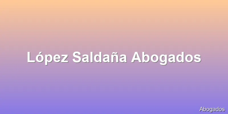 López Saldaña Abogados