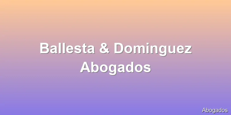 Ballesta & Dominguez Abogados