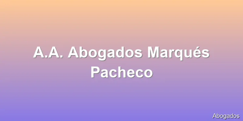A.A. Abogados Marqués Pacheco