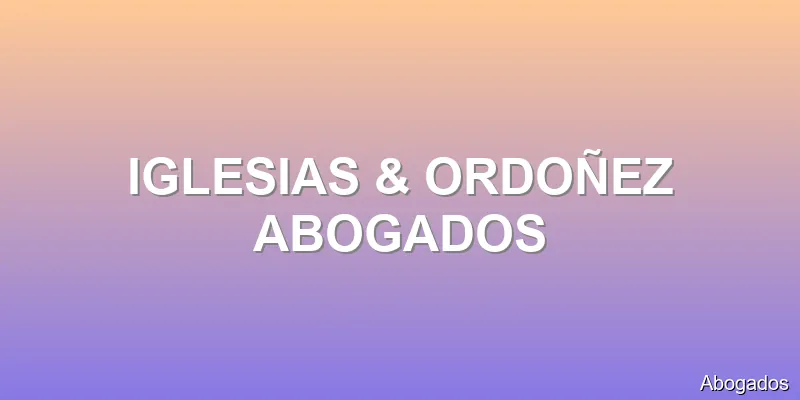 IGLESIAS & ORDOÑEZ ABOGADOS