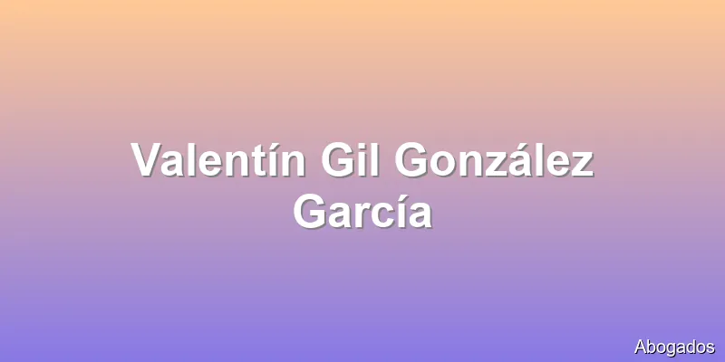 Valentín Gil González García
