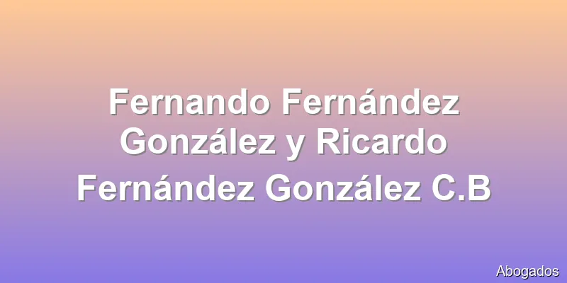 Fernando Fernández González y Ricardo Fernández González C.B