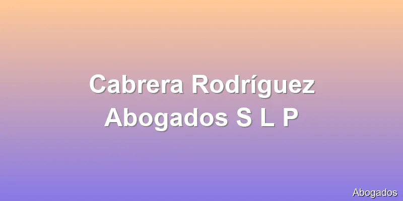 Cabrera Rodríguez Abogados S L P