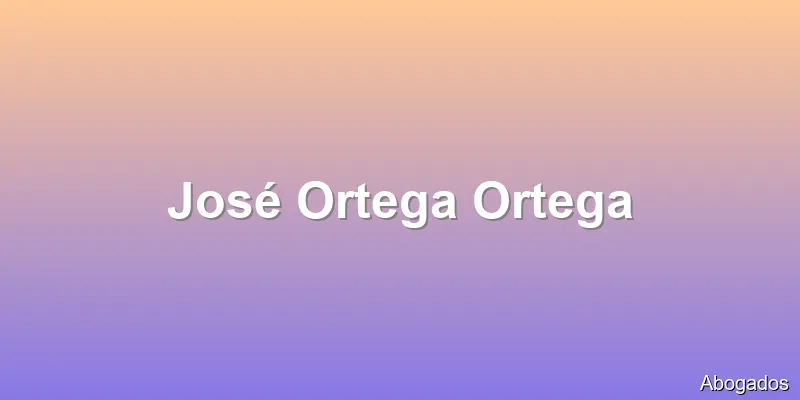 José Ortega Ortega