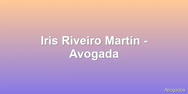 Iris Riveiro Martín - Avogada