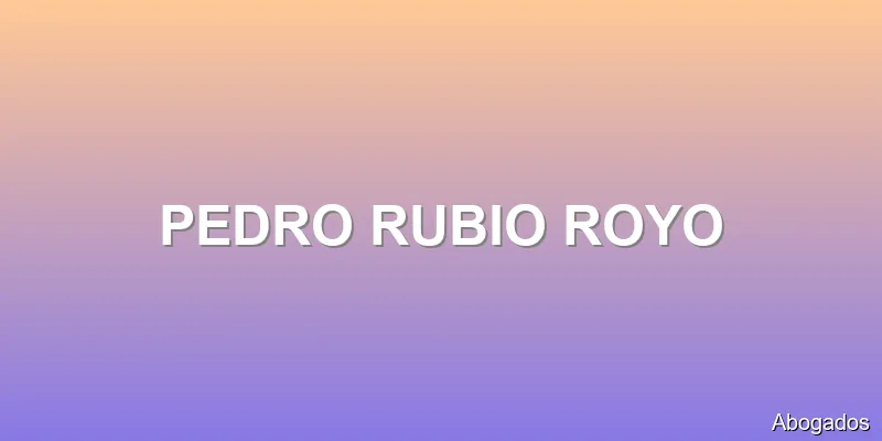PEDRO RUBIO ROYO