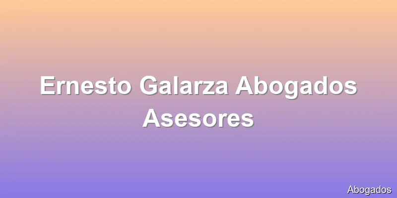 Ernesto Galarza Abogados Asesores