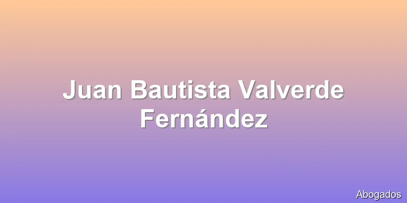 Juan Bautista Valverde Fernández