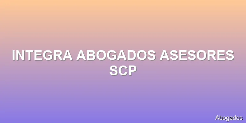 INTEGRA ABOGADOS ASESORES SCP