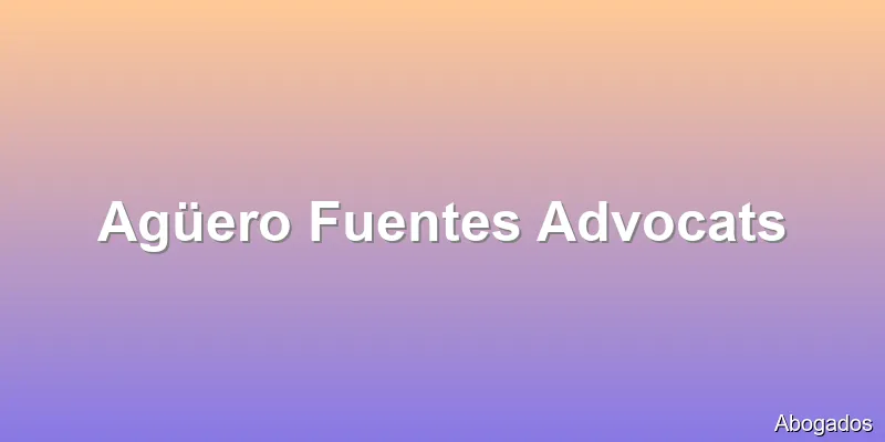 Agüero Fuentes Advocats