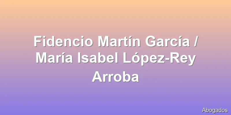 Fidencio Martín García / María Isabel López-Rey Arroba