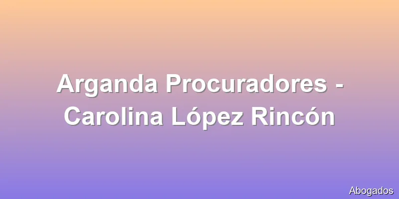 Arganda Procuradores - Carolina López Rincón