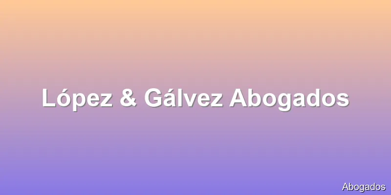 López & Gálvez Abogados
