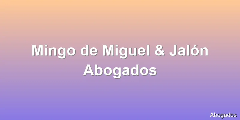 Mingo de Miguel & Jalón Abogados