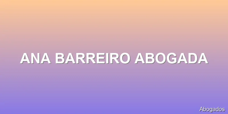 ANA BARREIRO ABOGADA