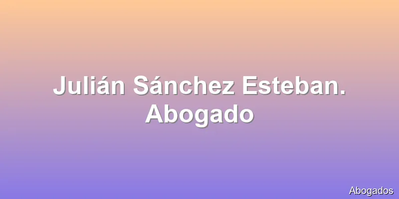 Julián Sánchez Esteban. Abogado
