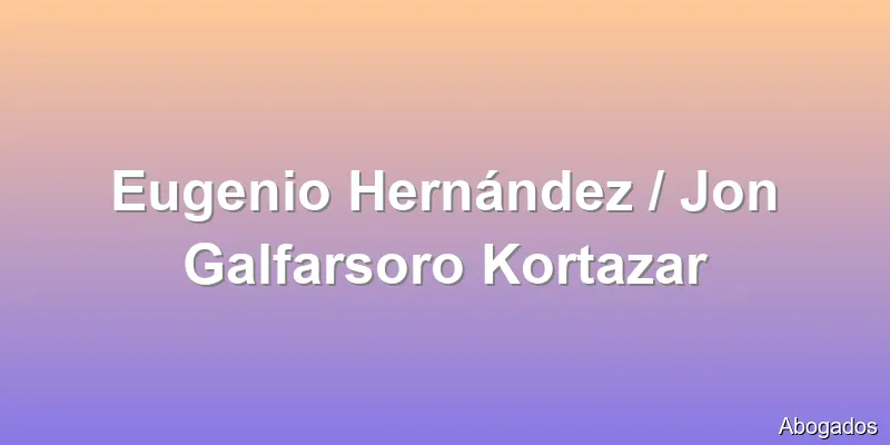 Eugenio Hernández / Jon Galfarsoro Kortazar