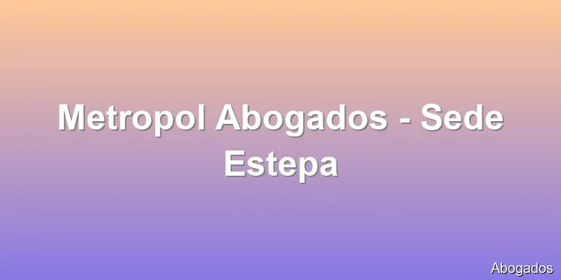 Metropol Abogados - Sede Estepa