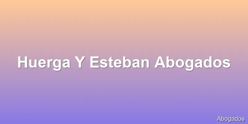 Huerga Y Esteban Abogados