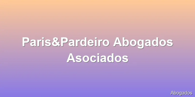 Paris&Pardeiro Abogados Asociados