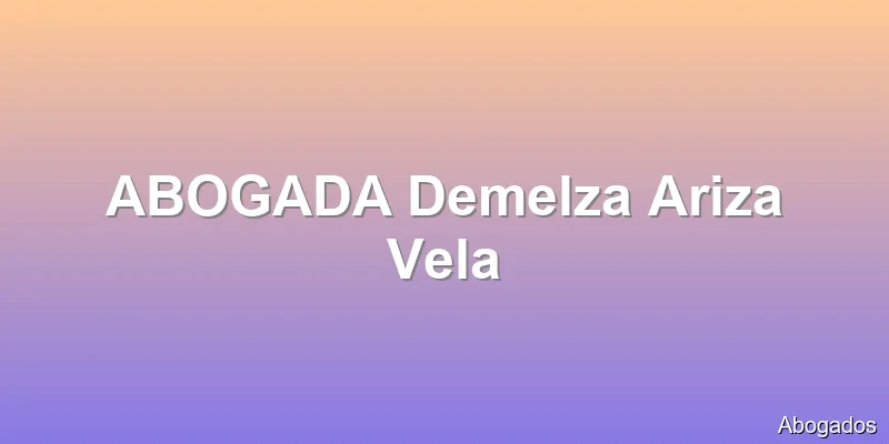 ABOGADA Demelza Ariza Vela
