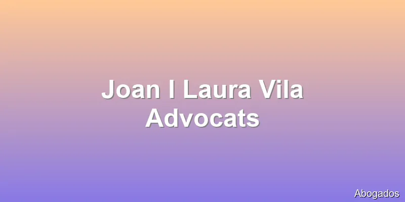 Joan I Laura Vila Advocats