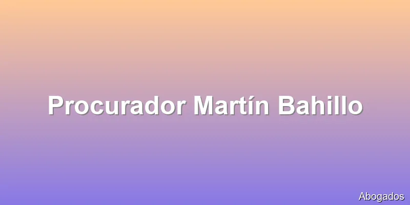 Procurador Martín Bahillo