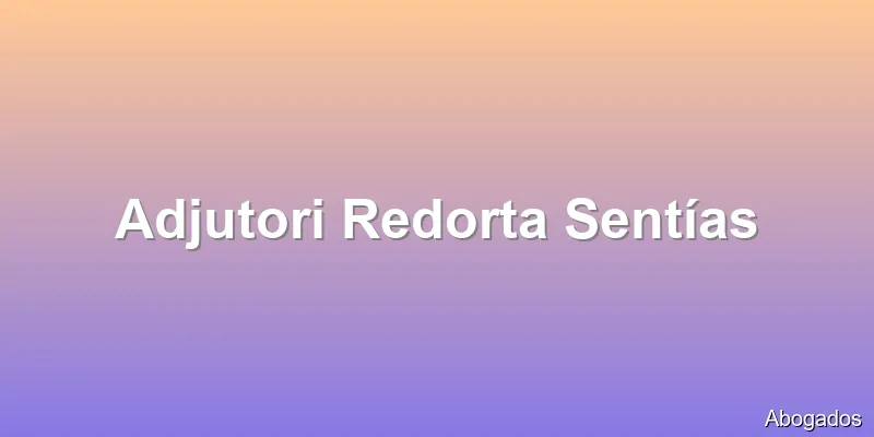 Adjutori Redorta Sentías
