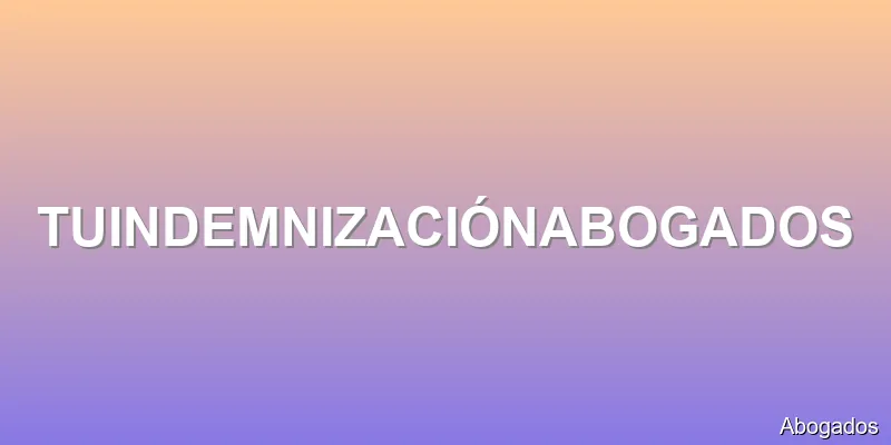 TUINDEMNIZACIÓNABOGADOS