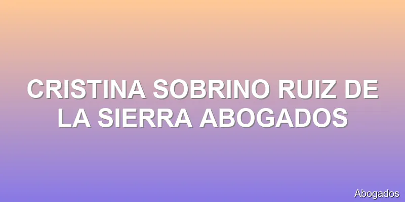 CRISTINA SOBRINO RUIZ DE LA SIERRA ABOGADOS