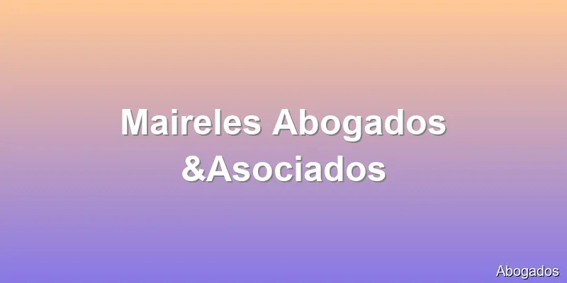 Maireles Abogados &Asociados