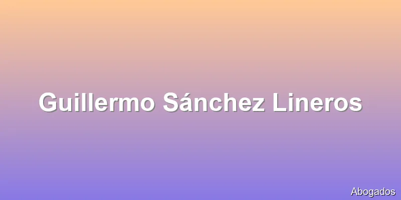 Guillermo Sánchez Lineros