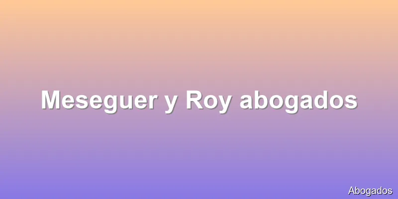 Meseguer y Roy abogados