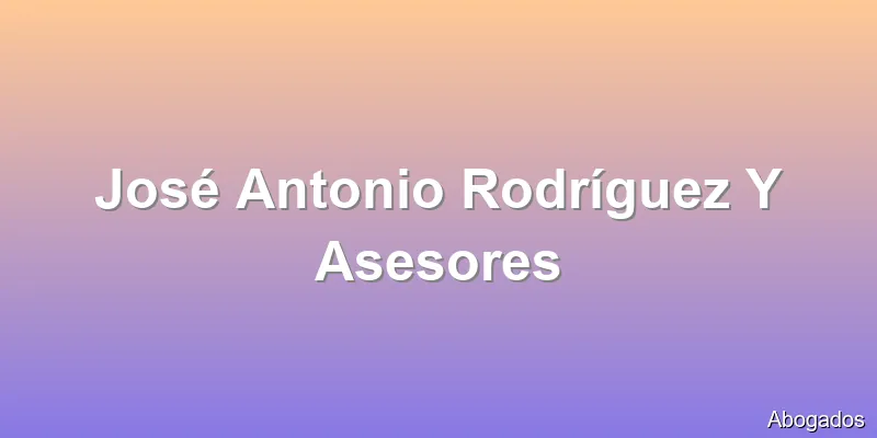 José Antonio Rodríguez Y Asesores