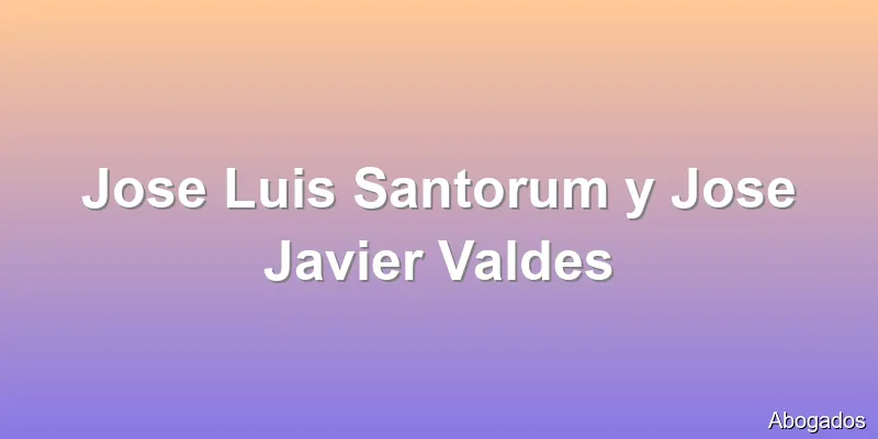 Jose Luis Santorum y Jose Javier Valdes