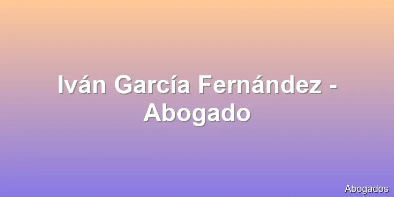 Iván García Fernández - Abogado