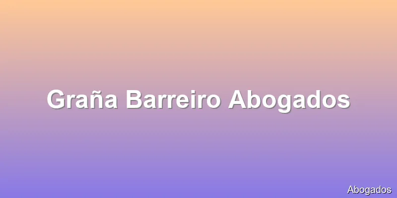 Graña Barreiro Abogados