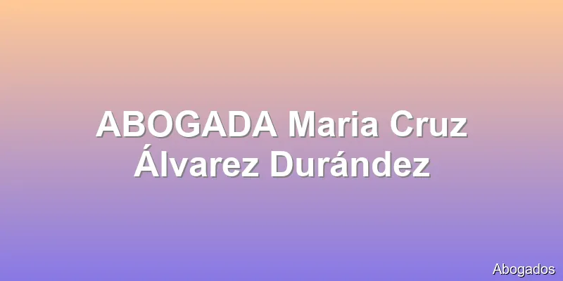 ABOGADA Maria Cruz Álvarez Durández