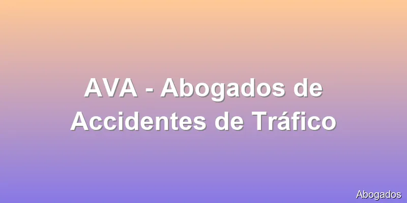 AVA - Abogados de Accidentes de Tráfico
