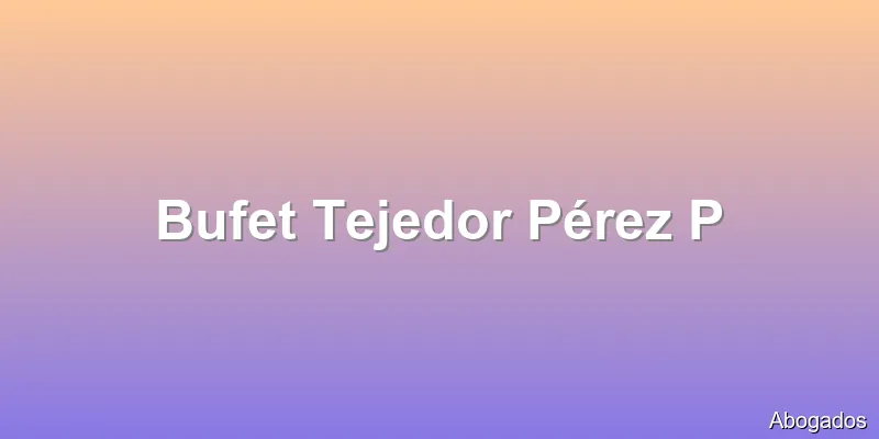Bufet Tejedor Pérez P