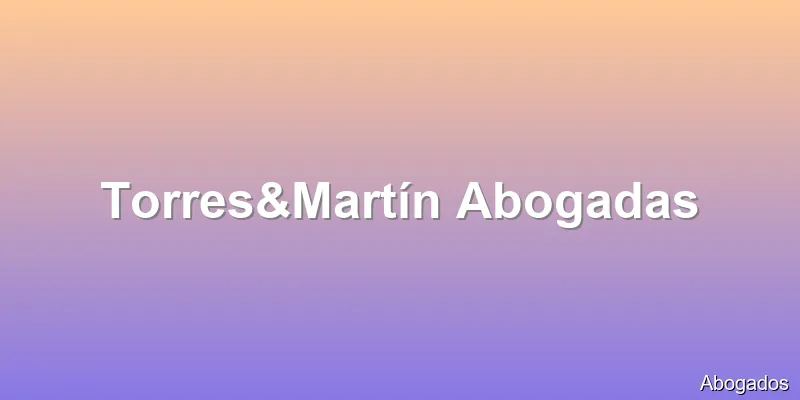 Torres&Martín Abogadas
