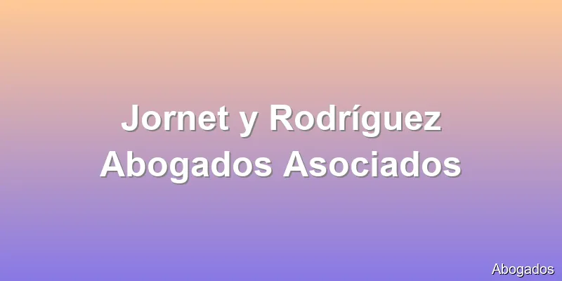 Jornet y Rodríguez Abogados Asociados