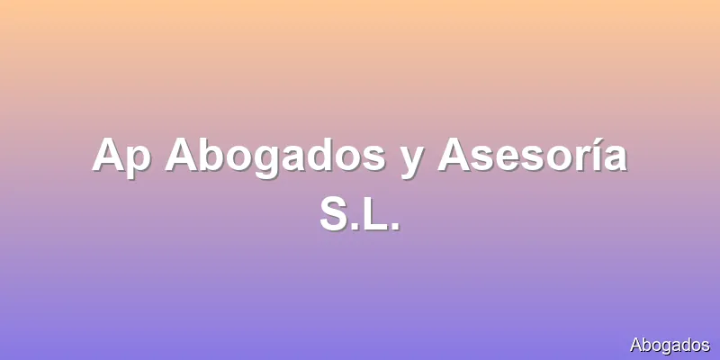 Ap Abogados y Asesoría S.L.