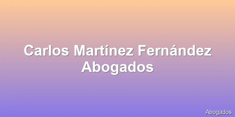 Carlos Martínez Fernández Abogados