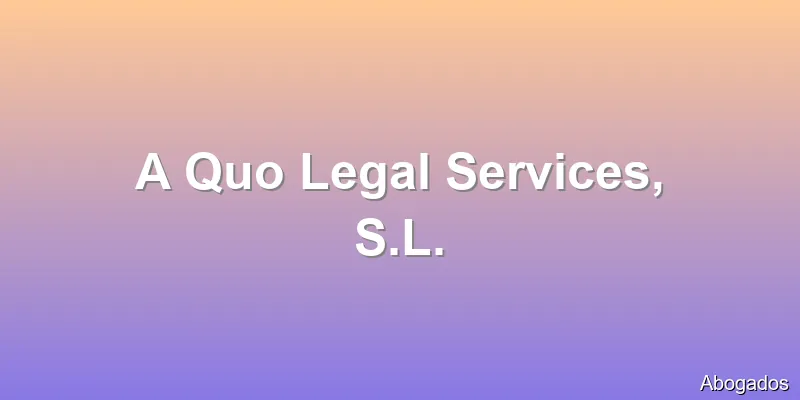 A Quo Legal Services, S.L.