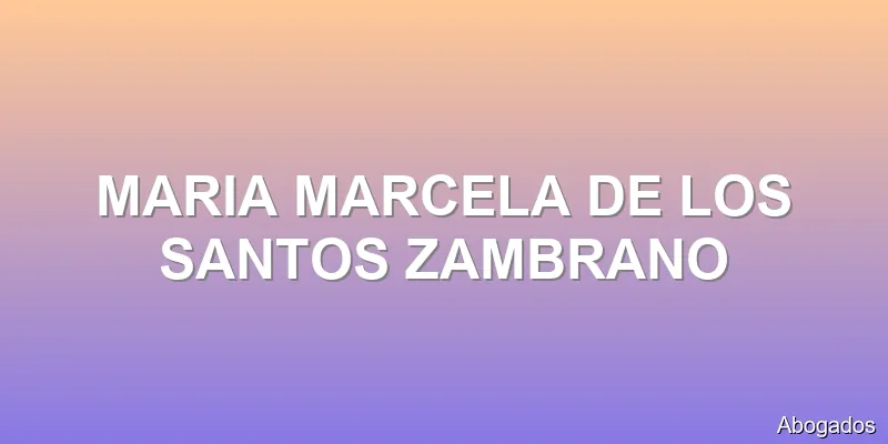MARIA MARCELA DE LOS SANTOS ZAMBRANO