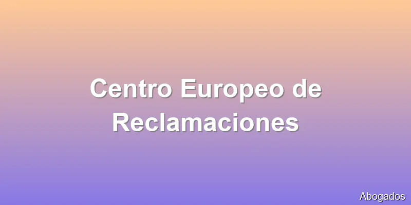 Centro Europeo de Reclamaciones