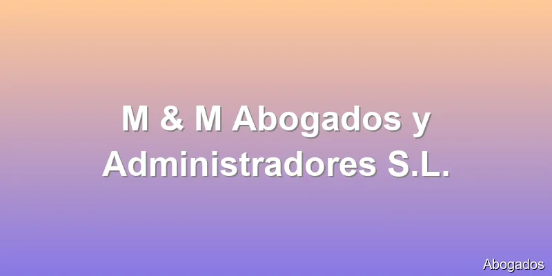 M & M Abogados y Administradores S.L.