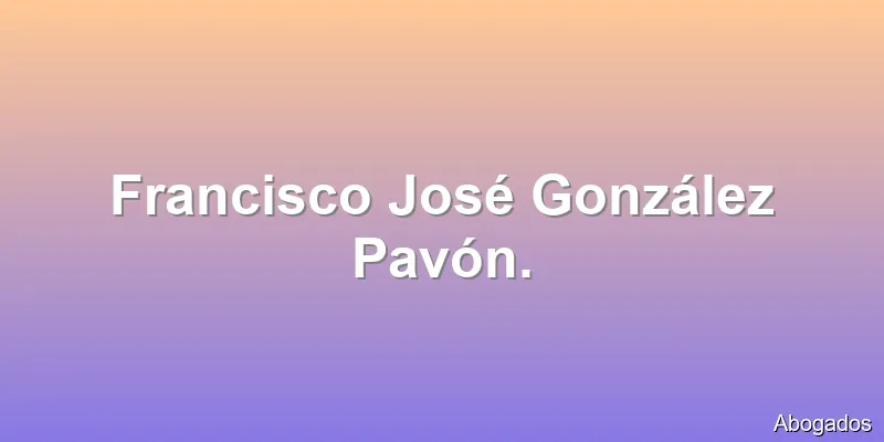 Francisco José González Pavón.